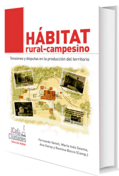  Hábitat rural-campesino: tensiones y disputas en la producción del territorio